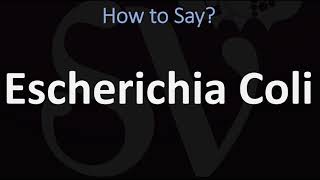 How to Pronounce Escherichia Coli CORRECTLY [upl. by Persons]