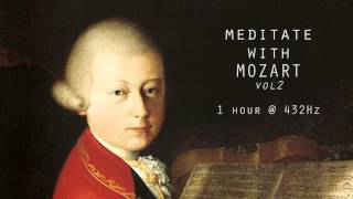 Meditate with Mozart  432Hz Classical Music  Vol 2 [upl. by Immac382]