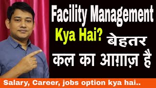 Facility Management Kya Hai aur isme career kitna hota hai Salary kitna Hota hai aur kaam kya hota [upl. by Amitie]