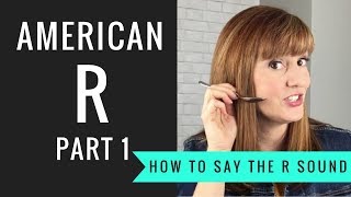 How to Pronounce the American R Sound American R Part 1 [upl. by Alberto325]