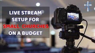 Live Stream Setup For Small Churches Everything You Need To Get Started [upl. by Shultz312]