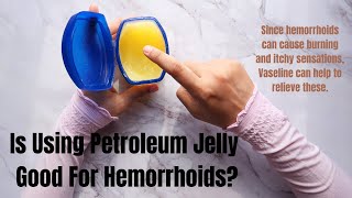 How To Use Vaseline On Hemorrhoids [upl. by Anayik21]