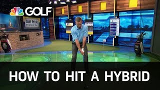 How to Hit a Hybrid Correctly  Golf Channel [upl. by Anig450]