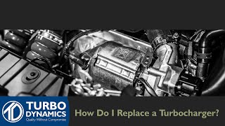 How Do I Replace a Turbocharger  Turbo Dynamics [upl. by Nnayram]