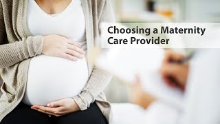 Choosing a Maternity Care Provider [upl. by Elegna852]