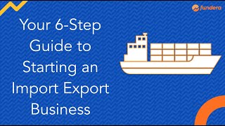 Your 6Step Guide to Starting an Import Export Business [upl. by Liana]