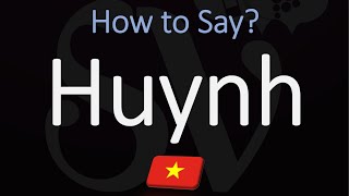 How to Pronounce Huynh CORRECTLY [upl. by Brosine231]