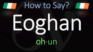 How to Pronounce Eoghan CORRECTLY Irish Name Meaning amp Pronunciation [upl. by Kathye920]