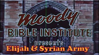 Moody Bible Institute  Elijah and Syrian Army [upl. by Carisa741]