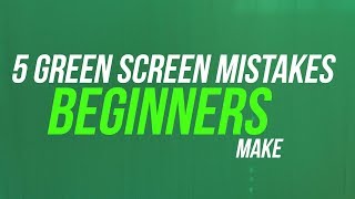 5 Green Screen Mistakes Beginners Make [upl. by Norrehc544]