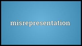 Misrepresentation Meaning [upl. by Peters]