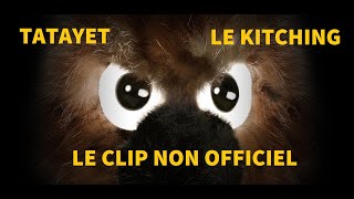 TATAYET  LE KITCHING  CLIP NON OFFICIEL  CHANSON [upl. by Baerman786]