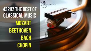 Best Classical Music 432Hz 》Mozart • Beethoven • Bach • Chopin 》Piano Violin amp Orchestral [upl. by Airret]