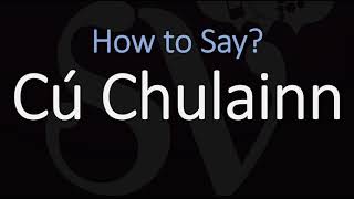 How to Pronounce Cú Chulainn CORRECTLY Celtic Mythology Pronunciation [upl. by Donegan685]