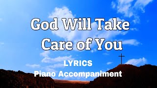 God Will Take Care of You  Piano  Lyrics  Accomapniment [upl. by Ardiedal]