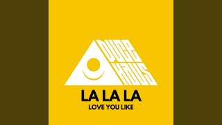 LA LA LA Love You Like [upl. by Emlin]